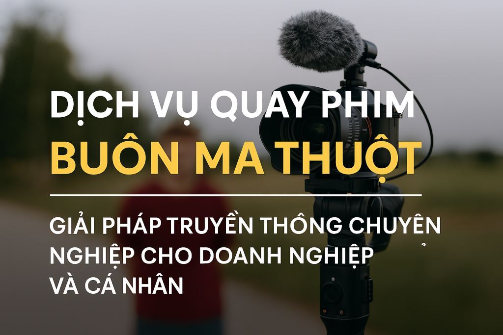 dịch vụ quay phim bmt