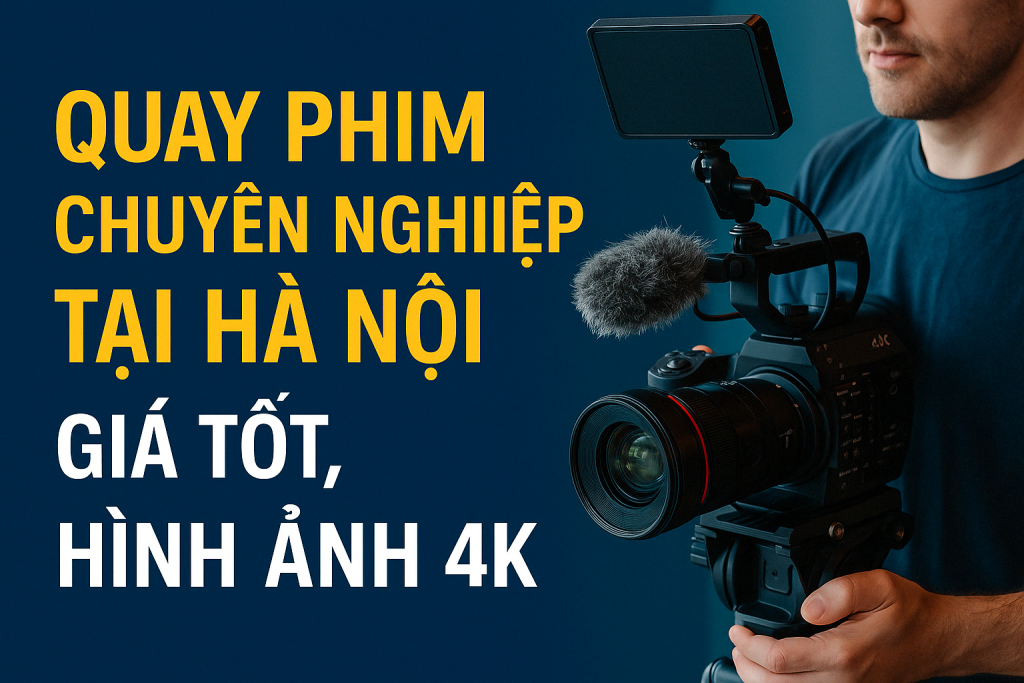 Quay Phim Chuyên Nghiệp Tại Hà Nội